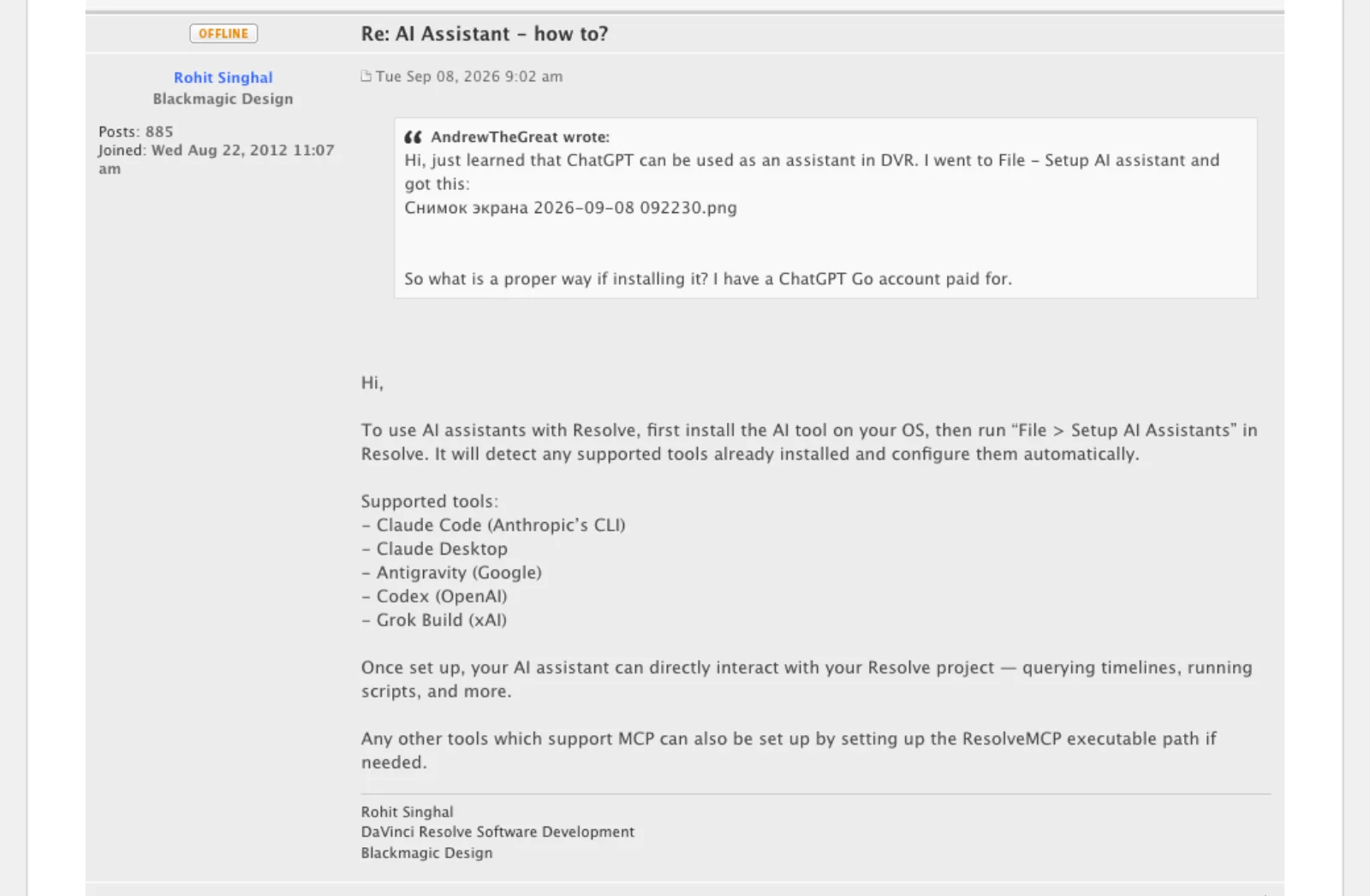 Blackmagic forum post by Rohit Singhal of Blackmagic Design on 8 September 2026 listing the supported tools for File > Setup AI Assistants: Claude Code, Claude Desktop, Antigravity, Codex and Grok Build, and noting any other MCP tool can be set up with the ResolveMCP executable path.