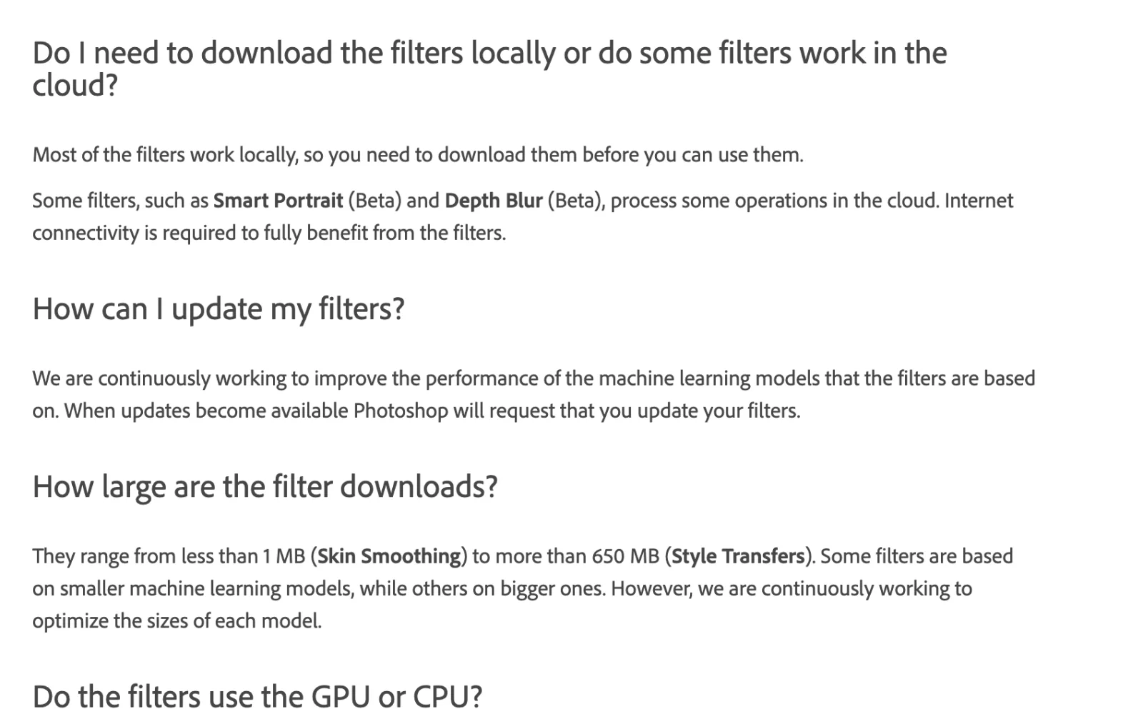 Adobe's Neural Filters FAQ: most filters work locally after download, some such as Smart Portrait (Beta) and Depth Blur (Beta) process some operations in the cloud, and downloads range from under 1 MB for Skin Smoothing to over 650 MB for Style Transfer.
